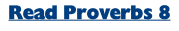 Read Proverbs 8
