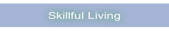 Skillful Living.
